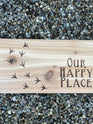 Our Happy Place Wooden Sign