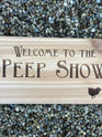 Welcome to the Peep Show Wooden Sign